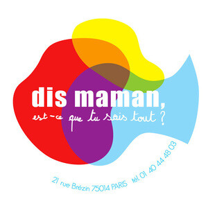 Dis Maman, est-ce que tu sais tout ? - 75014 Paris